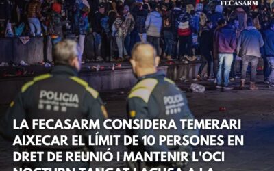 La Fecasarm considera temerari aixecar el límit de 10 persones en dret de reunió i mantenir l’oci nocturn tancat i acusa a la Generalitat de promoure els botellots i les festes privades