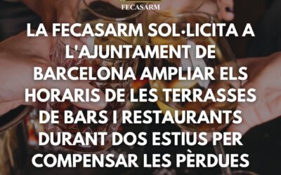 La FECASARM sol·licita a l’Ajuntament de Barcelona ampliar els horaris de les terrasses de bars i restaurants durant dos estius per compensar les pèrdues ocasionades per la pandèmia