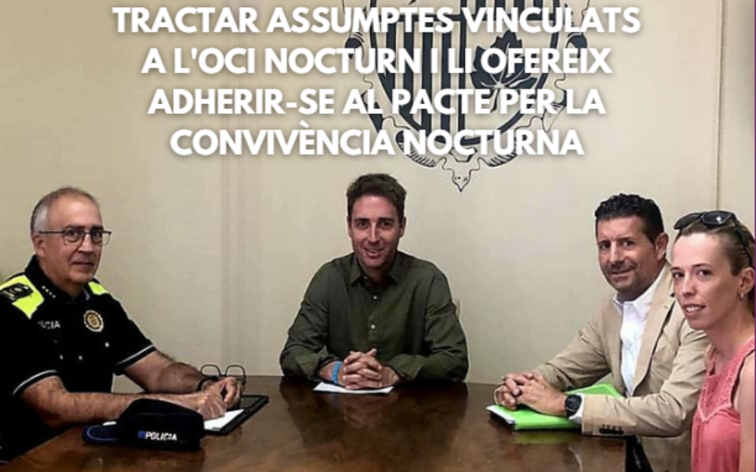 La FECASARM es reuneix amb l’alcalde de Figueres per tractar assumptes vinculats a l’oci nocturn i li ofereix adherir-se al Pacte per la Convivència Nocturna
